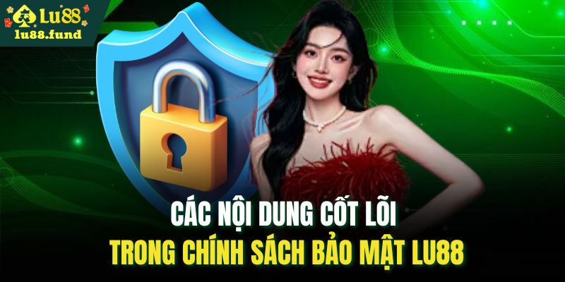 Các nội dung cốt lõi trong chính sách bảo mật LU88