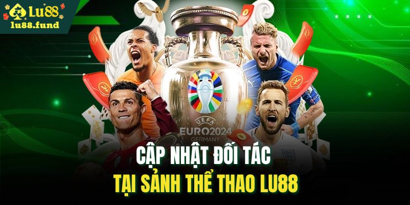 Cập nhật đối tác tại sảnh thể thao LU88