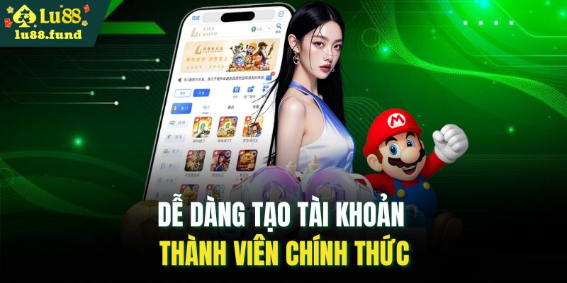 Dễ dàng tạo tài khoản thành viên chính thức
