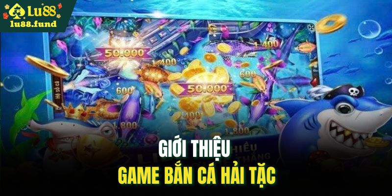 Giới thiệu game bắn cá hải tặc